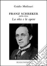 Franz Schreker (1878-1934). La vita e le opere