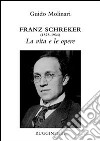 Franz Schreker (1878-1934). La vita e le opere libro