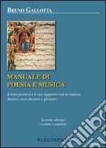 Manuale di poesia e musica. Il testo poetico e il suo rapporto con la musica. Analisi, esercitazioni e glossari libro