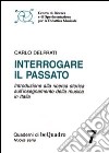 Interrogare il passato. Introduzione alla ricerca storica sull'insegnamento della musica in Italia libro