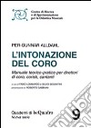 L'intonazione del coro. Manuale teorico-pratico per direttori di coro, coristi, cantanti libro