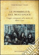 Le possibilità del molteplice. Viaggio a-temporale nella musica di Mario Cesa libro