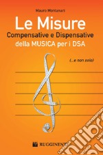 Le misure compensative e dispensative della musica per i DSA libro