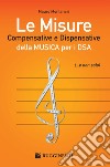 Le misure compensative e dispensative della musica per i DSA libro