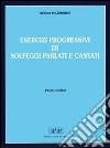 Esercizi progressivi di solfeggi parlati e cantati. Per la Scuola media libro