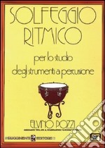 Solfeggio ritmico per lo studio degli strumenti a percussione libro