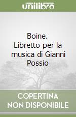 Boine. Libretto per la musica di Gianni Possio libro