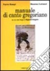 Manuale di canto gregoriano. Con una sintesi liturgica Reginald Grégoire libro