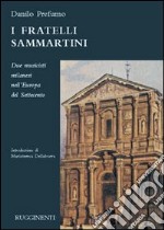 I fratelli Sammartini. Due musicisti milanesi nell'Europa del Settecento libro