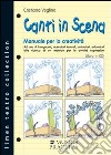 Canti in scena. Manuale per la creatività. Con CD Audio libro di Voglino Cristiana