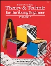 Teoria e tecnica per il piccolo principiante. Preparatorio A libro di Bastien James