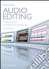 Audio editing. Principi teorici ed esercitazioni pratiche. Con CD-ROM libro