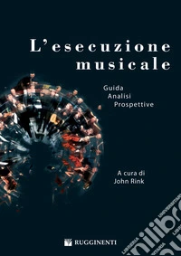 L'esecuzione musicale. Prospettive e problemi