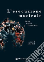 L'esecuzione musicale. Prospettive e problemi