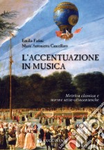 L'accentuazione in musica. Metrica classica e norme sette-ottocentesche libro