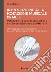 Introduzione alla notazione musicale Braille. Metodo di insegnamento per la lettura e trascrizione musicale nelle disabilità visive libro