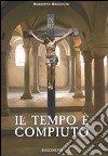 Il tempo è compiuto. Con CD Audio libro di Bacchini Roberto