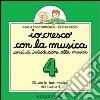 Io cresco con la musica. Livello 4. Canzoni; basi musicali e sonorizzazioni. Per la Scuola media. Con CD Audio libro