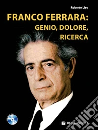 Franco Ferrara: genio, dolore, ricerca. Con CD Audio