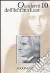 Quaderni dell'Istituto Liszt. Vol. 10 libro