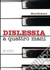 Dislessia a quattro mani libro