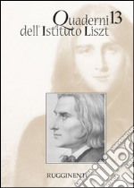 Quaderni dell'Istituto Liszt. Vol. 13 libro