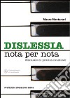 Dislessia «nota per nota». Manuale sulla pratica dell'allievo dislessico allo strumento musicale libro