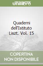 Quaderni dell'Istituto Liszt. Vol. 15 libro