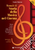 Manuale di storia della musica nel cinema. Storia, teoria, estetica della musica per il cinema, la televisione e il video. Nuova ediz. libro