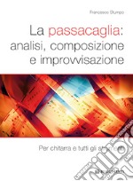 La passacaglia: analisi, composizione e improvvisazione. Per chitarra e tutti gli strumenti libro