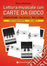 Lettura musicale con carte da gioco per pianoforte. Con Carte. Vol. 2: Educazione musicale inclusiva per pianoforte libro