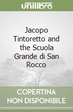 Jacopo Tintoretto and the Scuola Grande di San Rocco libro