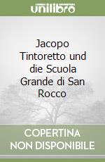 Jacopo Tintoretto und die Scuola Grande di San Rocco libro