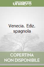 Venecia. Ediz. spagnola libro