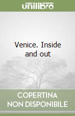 Venice. Inside and out libro