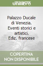 Palazzo Ducale di Venezia. Eventi storici e artistici. Ediz. francese libro