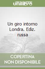 Un giro intorno Londra. Ediz. russa libro