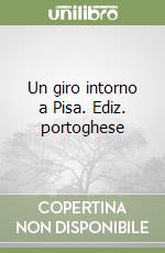 Un giro intorno a Pisa. Ediz. portoghese libro