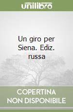 Un giro per Siena. Ediz. russa libro