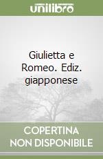 Giulietta e Romeo. Ediz. giapponese libro