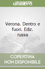 Verona. Dentro e fuori. Ediz. russa libro