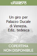 Un giro per Palazzo Ducale di Venezia. Ediz. tedesca libro