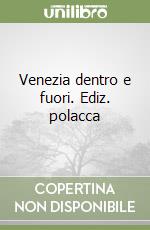 Venezia dentro e fuori. Ediz. polacca libro