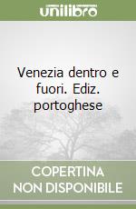 Venezia dentro e fuori. Ediz. portoghese libro