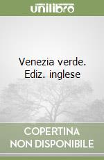 Venezia verde. Ediz. inglese libro