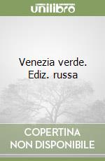 Venezia verde. Ediz. russa libro