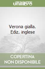 Verona gialla. Ediz. inglese libro