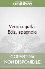 Verona gialla. Ediz. spagnola libro