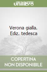 Verona gialla. Ediz. tedesca
