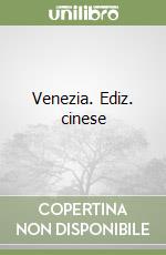 Venezia. Ediz. cinese libro